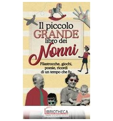IL PICCOLO GRANDE LIBRO DEI NONNI - FILASTROCCHE, GI