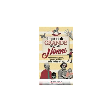 IL PICCOLO GRANDE LIBRO DEI NONNI - FILASTROCCHE, GI