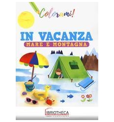 IN VACANZA MARE E MONTAGNA. EDIZ. A COLORI