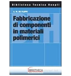 FABBRICAZIONE DI COMPONENTI IN MATERIALI POLIMERICI