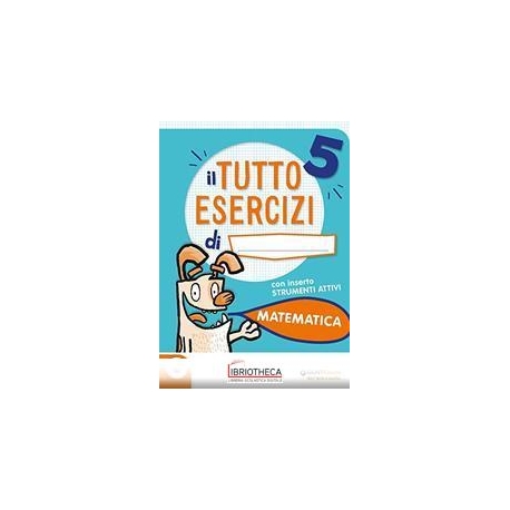 TUTTO ESERCIZI - MATEMATICA 5